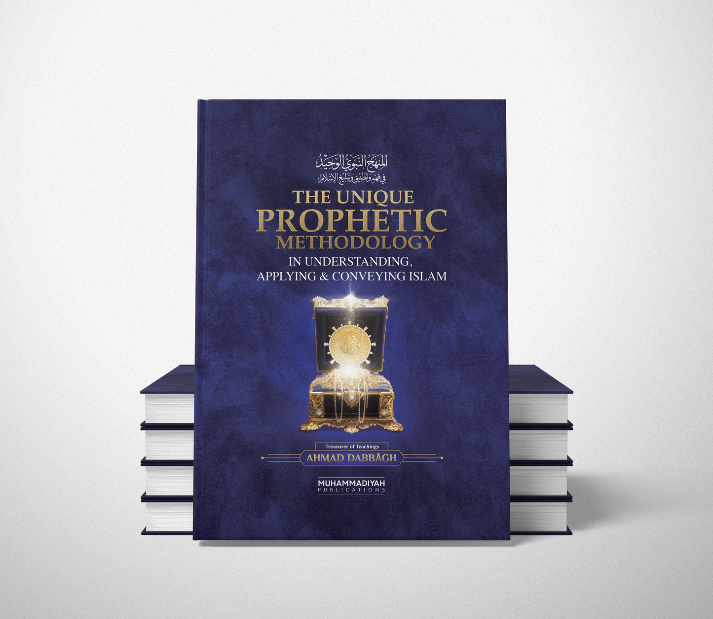 The Unique Prophetic Methodology in Understanding, Applying and Conveying Islam