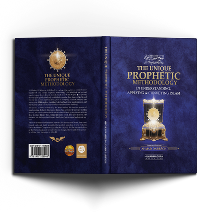 The Unique Prophetic Methodology in Understanding, Applying and Conveying Islam